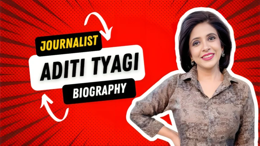 Aditi Tyagi Biography