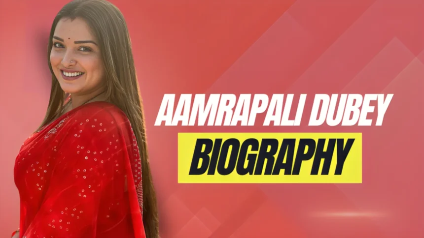 Amrapali Dubey Biography